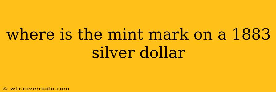 where is the mint mark on a 1883 silver dollar