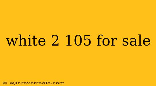 white 2 105 for sale