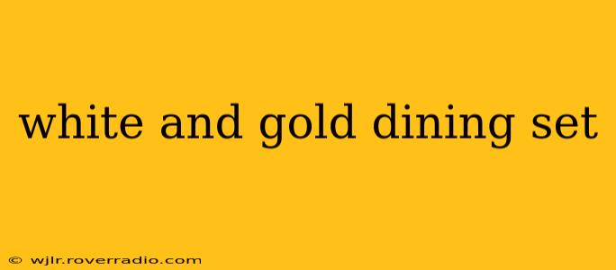 white and gold dining set
