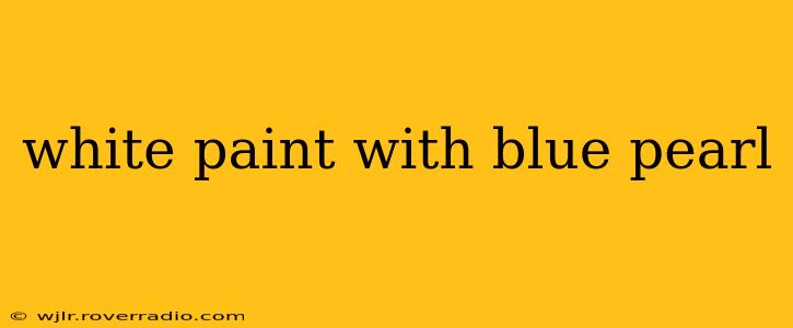 white paint with blue pearl