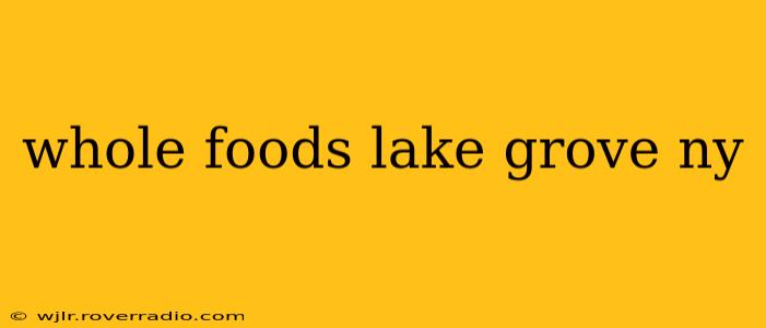 whole foods lake grove ny