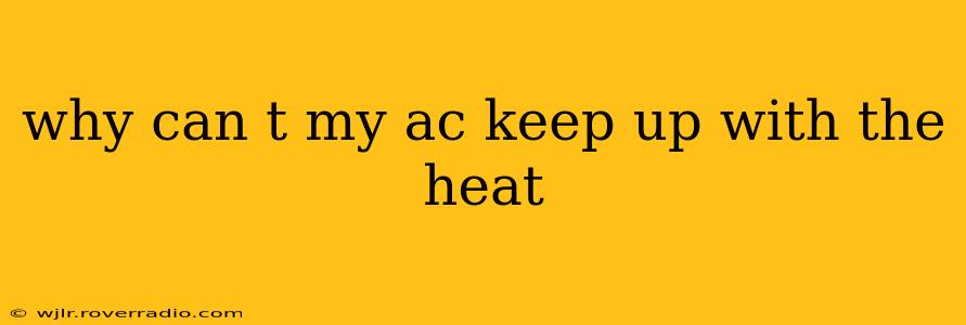 why can t my ac keep up with the heat