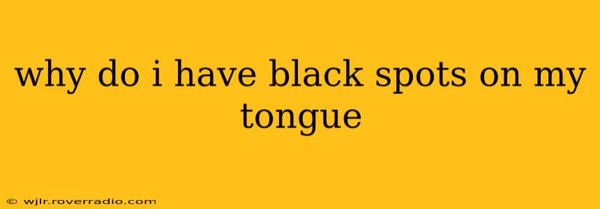 why do i have black spots on my tongue