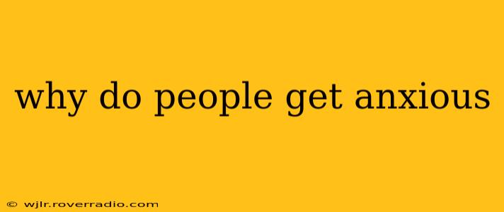 why do people get anxious