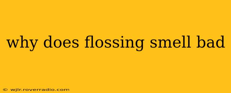 why does flossing smell bad