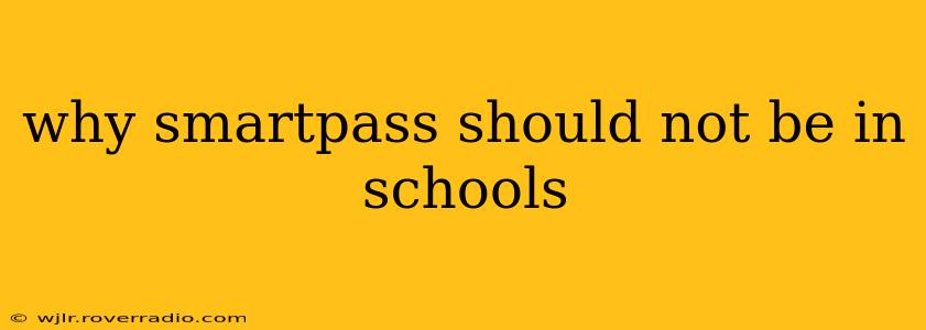 why smartpass should not be in schools