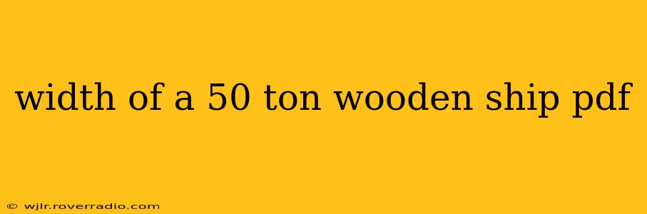 width of a 50 ton wooden ship pdf