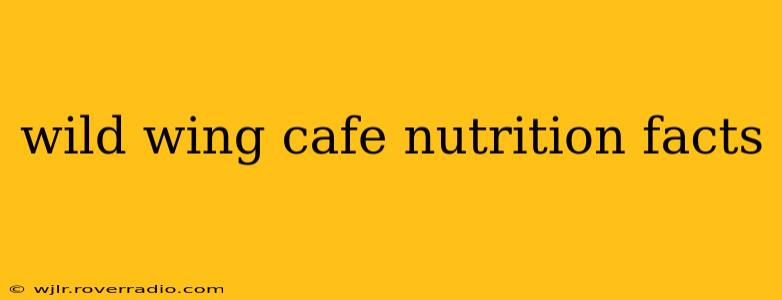 wild wing cafe nutrition facts