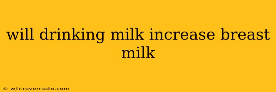 will drinking milk increase breast milk