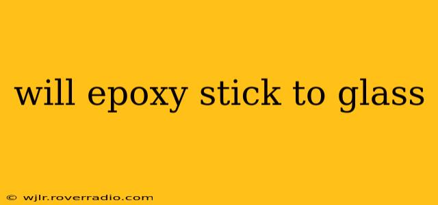 will epoxy stick to glass