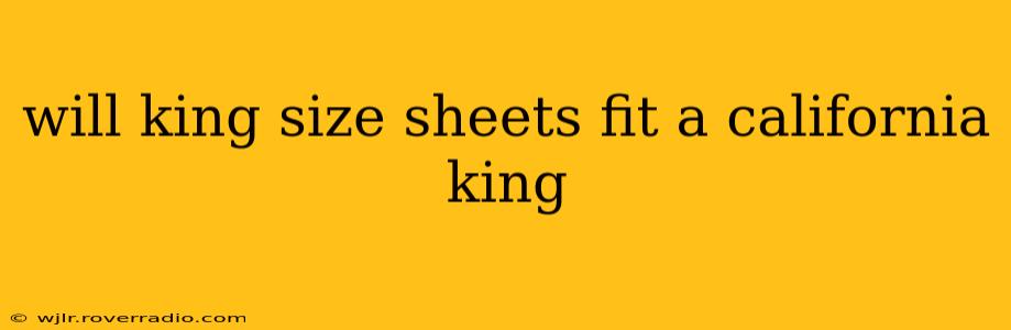 will king size sheets fit a california king