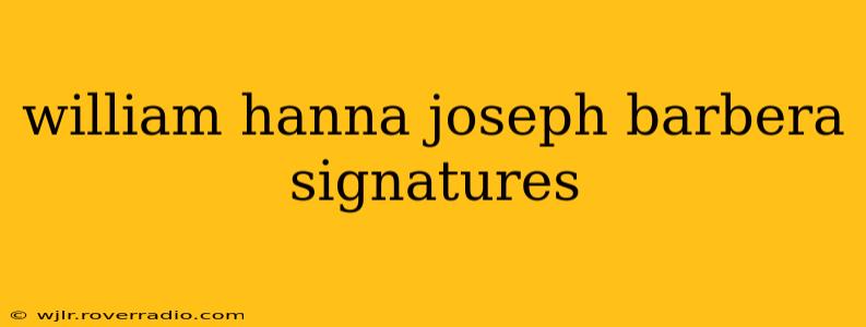 william hanna joseph barbera signatures