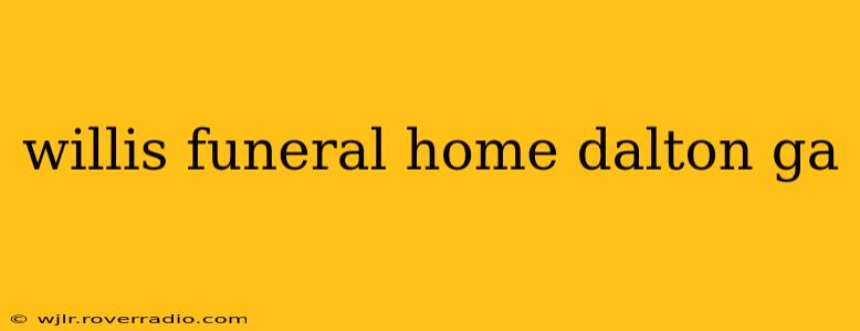 willis funeral home dalton ga