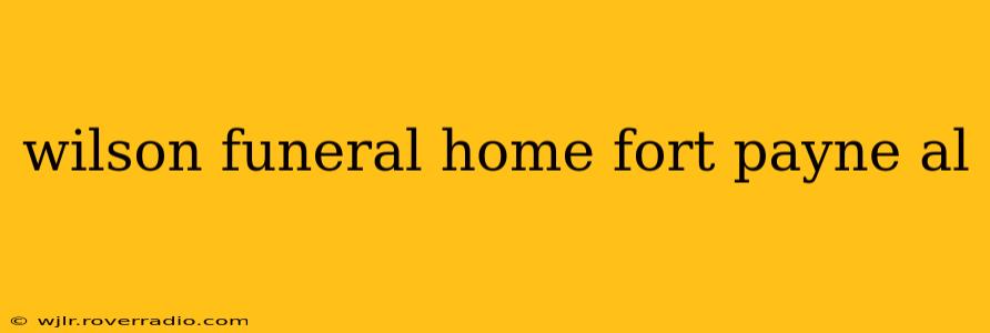 wilson funeral home fort payne al