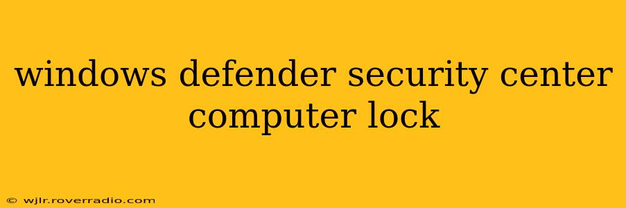 windows defender security center computer lock