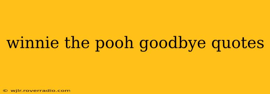winnie the pooh goodbye quotes