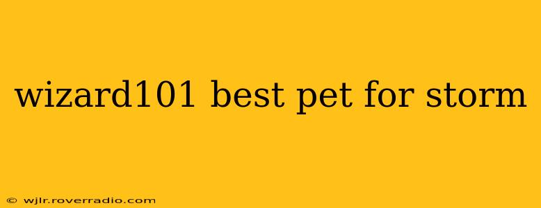 wizard101 best pet for storm