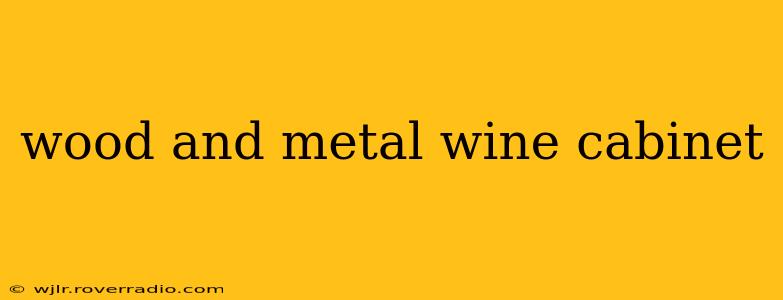 wood and metal wine cabinet