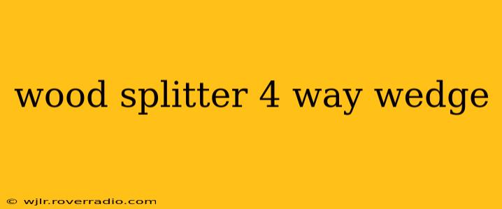wood splitter 4 way wedge