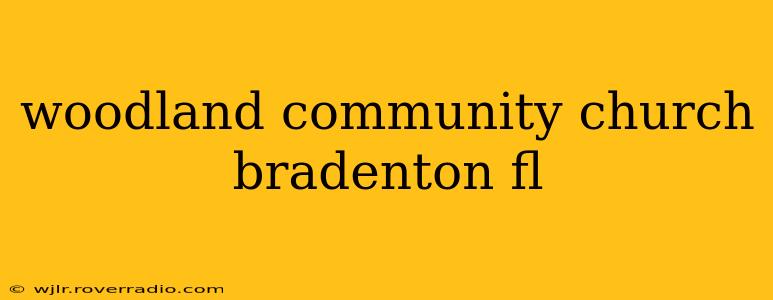 woodland community church bradenton fl