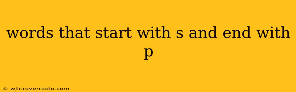 words that start with s and end with p