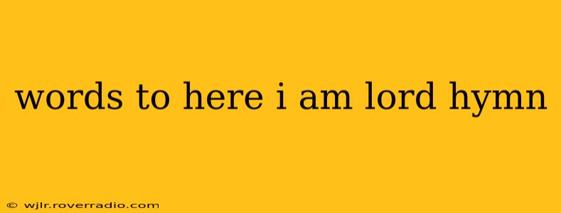 words to here i am lord hymn