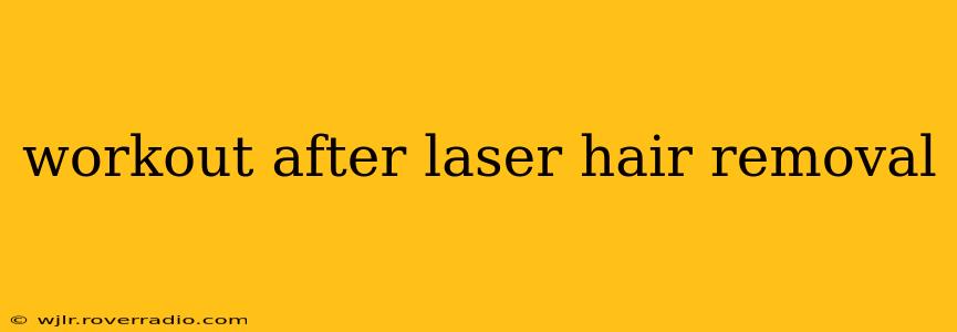 workout after laser hair removal