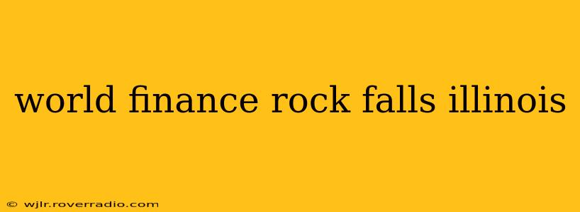 world finance rock falls illinois
