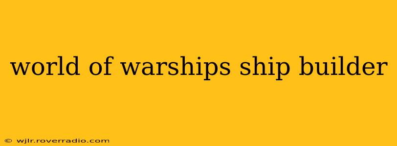 world of warships ship builder