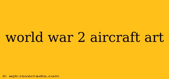 world war 2 aircraft art