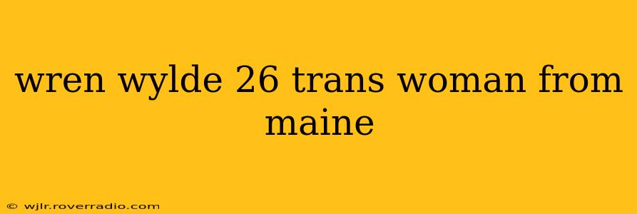 wren wylde 26 trans woman from maine