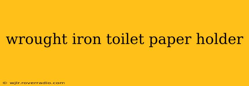 wrought iron toilet paper holder
