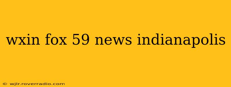 wxin fox 59 news indianapolis