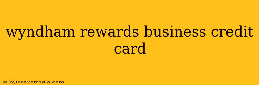 wyndham rewards business credit card