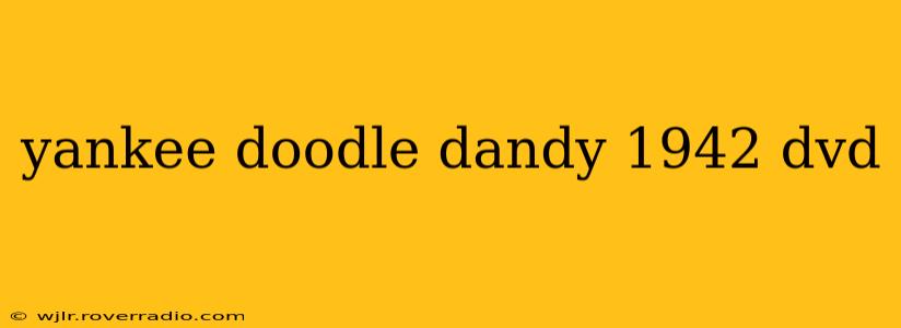 yankee doodle dandy 1942 dvd