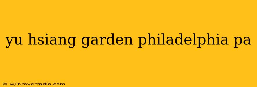 yu hsiang garden philadelphia pa