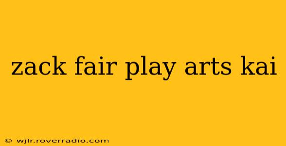 zack fair play arts kai