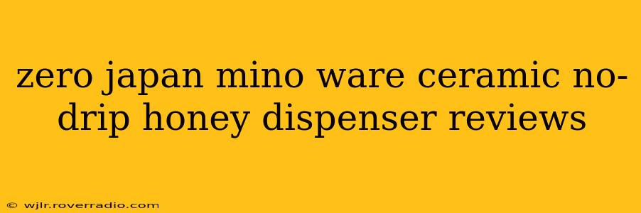 zero japan mino ware ceramic no-drip honey dispenser reviews