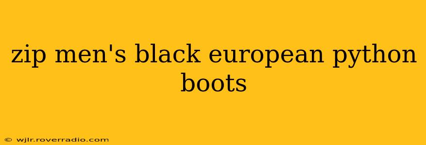 zip men's black european python boots