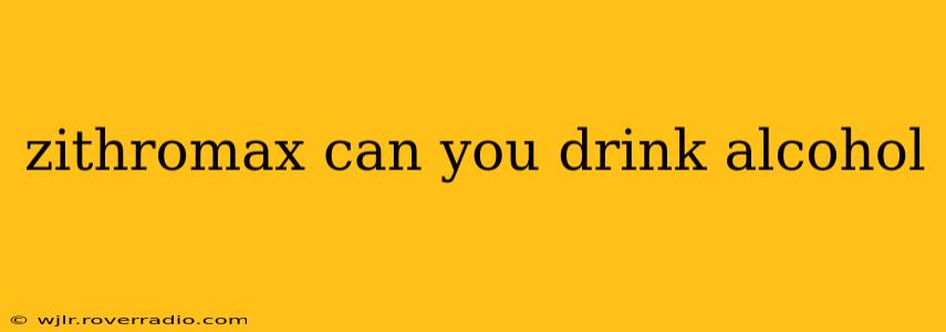 zithromax can you drink alcohol